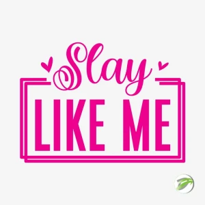 Slay Like Me Vector Design