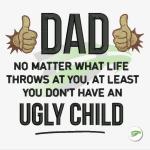Dads Ugly Child | Father's Day Embroidery Design